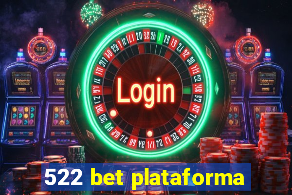 522 bet plataforma